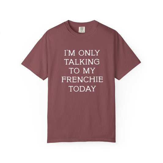 Frenchies Only T Shirt