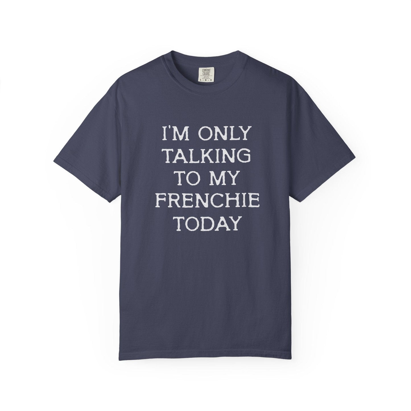 Frenchies Only T Shirt