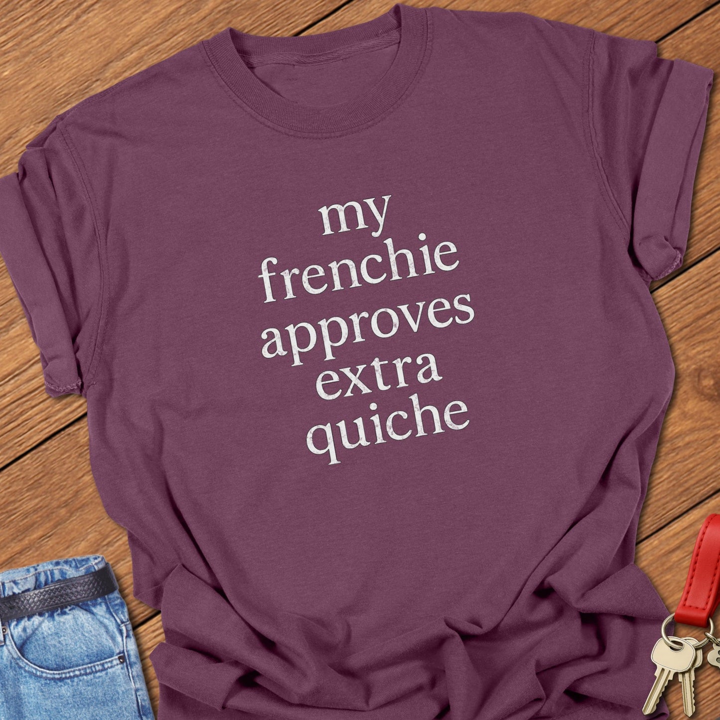 Frenchie Quiche T Shirt
