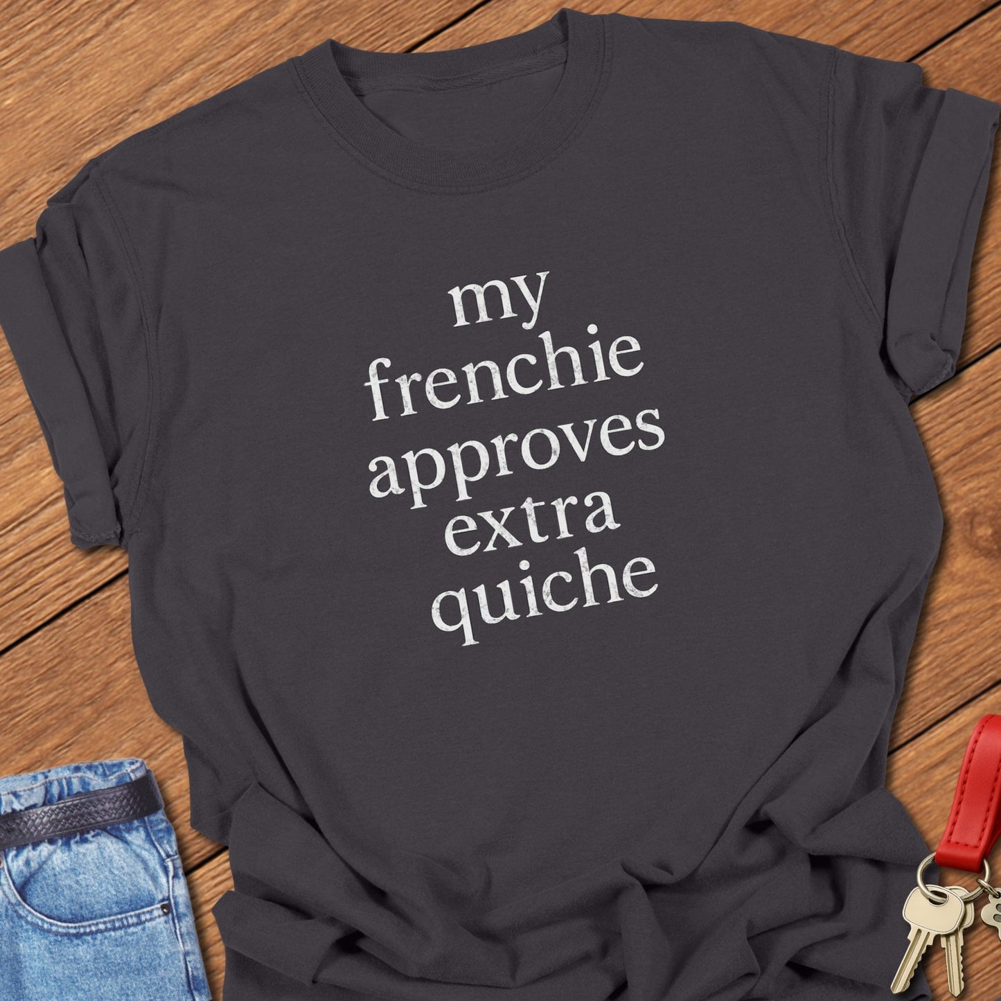 Frenchie Quiche T Shirt