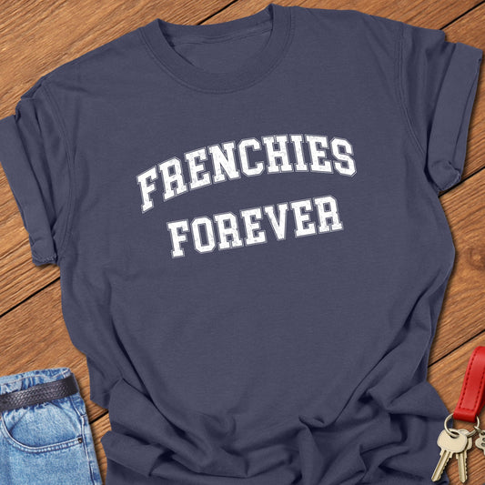 Frenchies Forever T-shirt