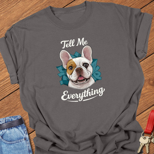 French bulldog tell me everything portrait graphic printed on pepper Comfort Colors t shirt.