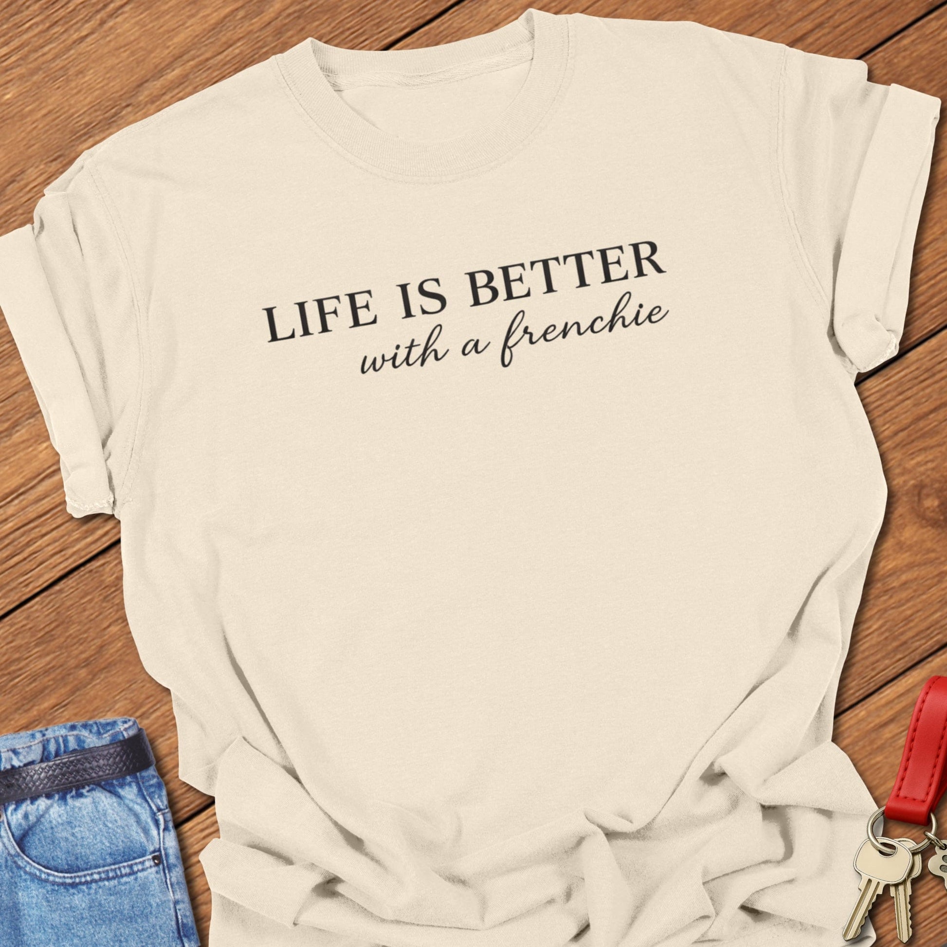 French bulldog “Life Is Better with a frenchie” typography design printed on ivory Comfort Colors t shirt
